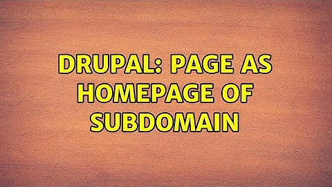 Drupal: Page as homepage of subdomain