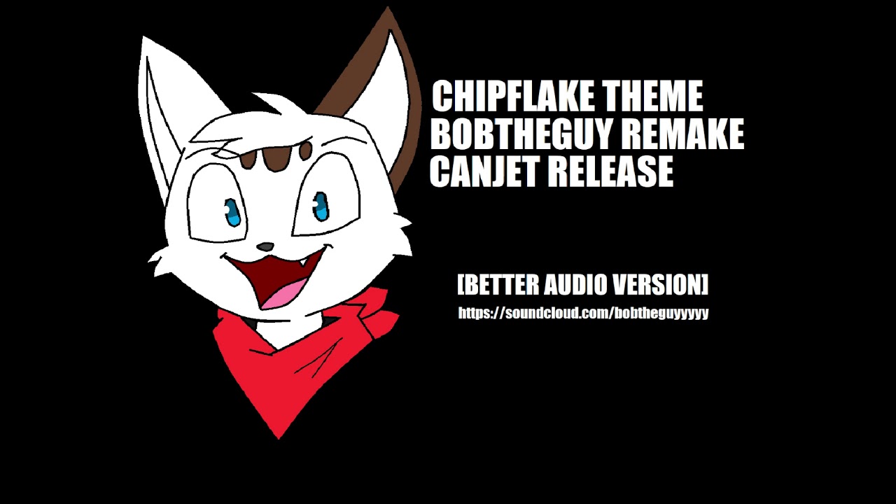 Chipflake Intro BobTheGUY Remix BETTER AUDIO VERSION.