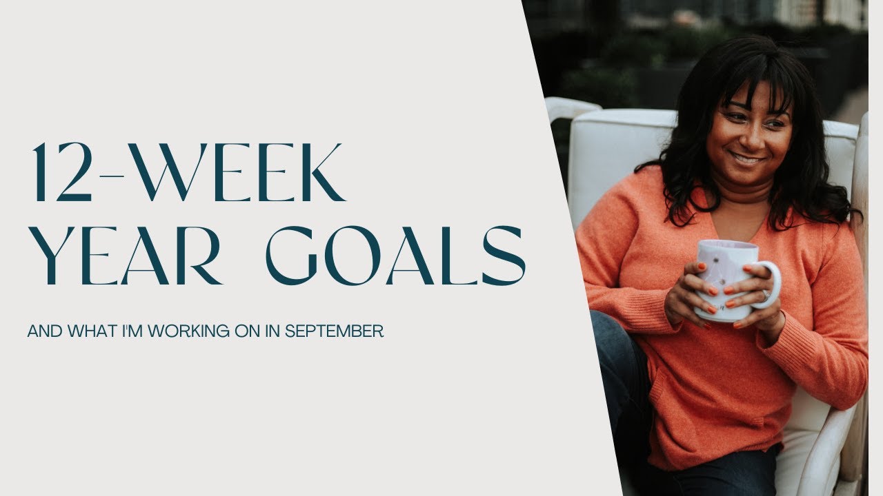 12-Week Year Goals & What I'm Working On In September
