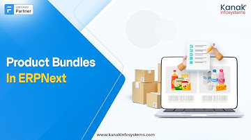 Product Bundle In ERPNext | Kanak Infosystems LLP.