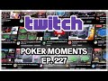 The Best Poker Moments From Twitch - Episode 227