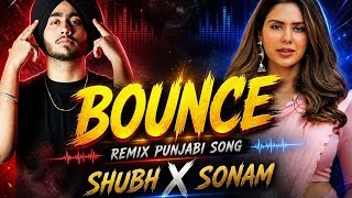 BOUNCE Remix Punjabi song | SHUBH X SONAM Bajwa | songs with aman | #shubh #sonambajwa 