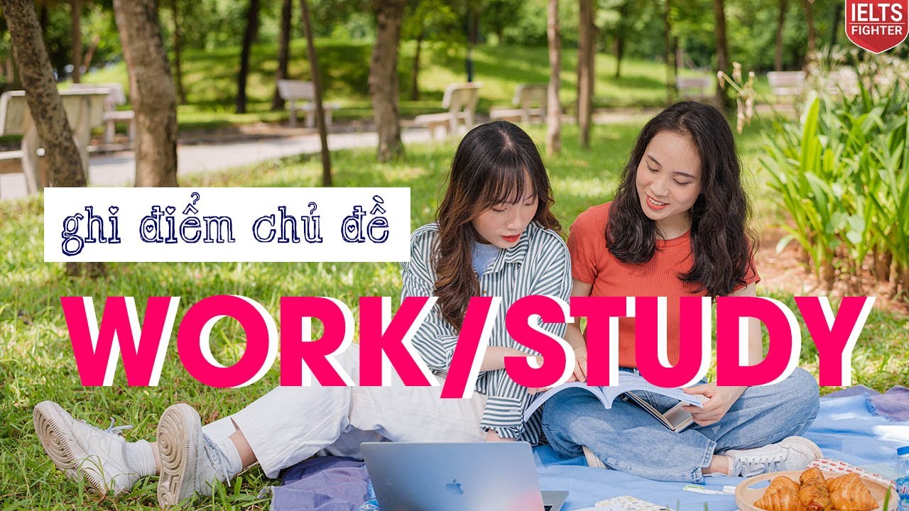 IELTS Speaking topic Work - Study - Unit 2 khóa All about IELTS Speaking |IELTS FIGHTER