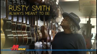Rusty Smith - Always Meant To Be Gcm Mini Doc