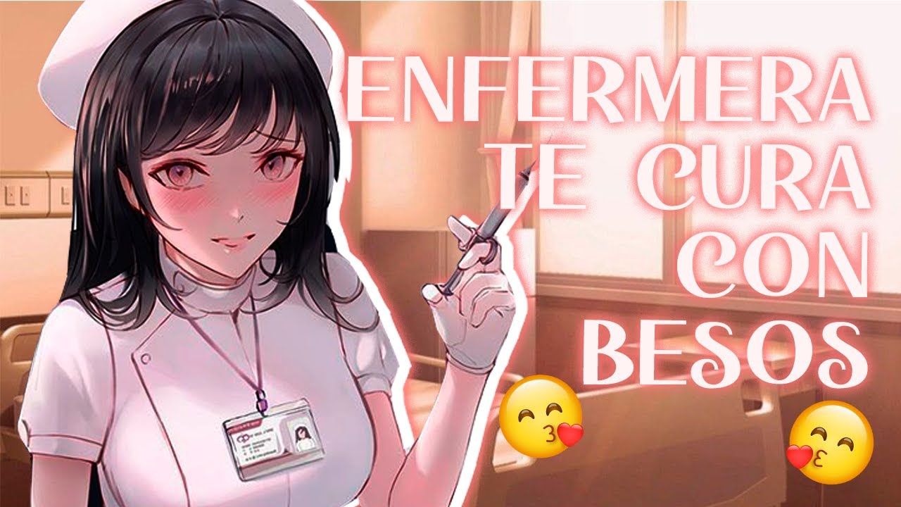 ENFERMERA TE CURA A BESOS- ASMR ROLEPLAY