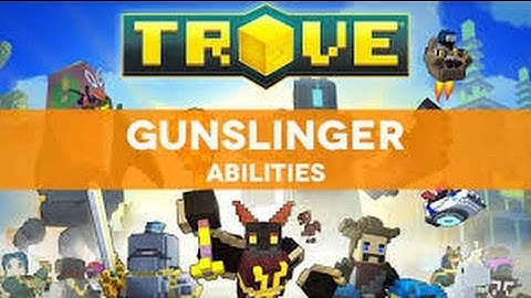 Trove Class Spotlights with Z&P: Gunslinger!