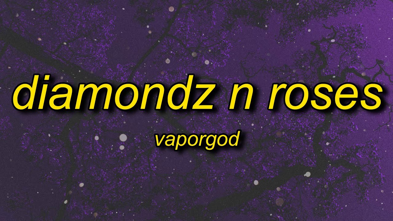 VaporGod - Diamondz n Roses (tiktok version) | back it up back it up