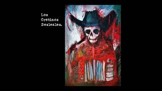 Los Cretinos Desleales - Full Album