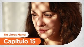 No Llores Mamá | Foster Mother - Capítulo 15