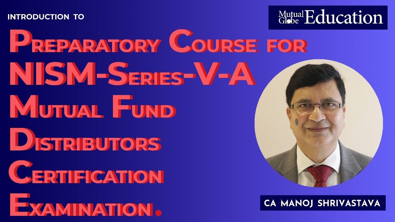 Introduction to Preparatory Course for NISM-Series-V-A: Mutual Fund Distributors Certification Exam
