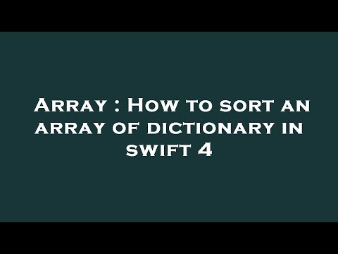 Array : How to sort an array of dictionary in swift 4
