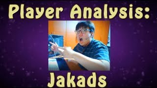 Player Analysis: Jakads