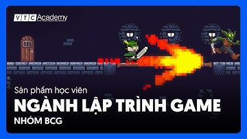 CHÀNG DŨNG SĨ | SẢN PHẨM HỌC VIÊN NGÀNH LẬP TRÌNH GAME | VTC ACADEMY