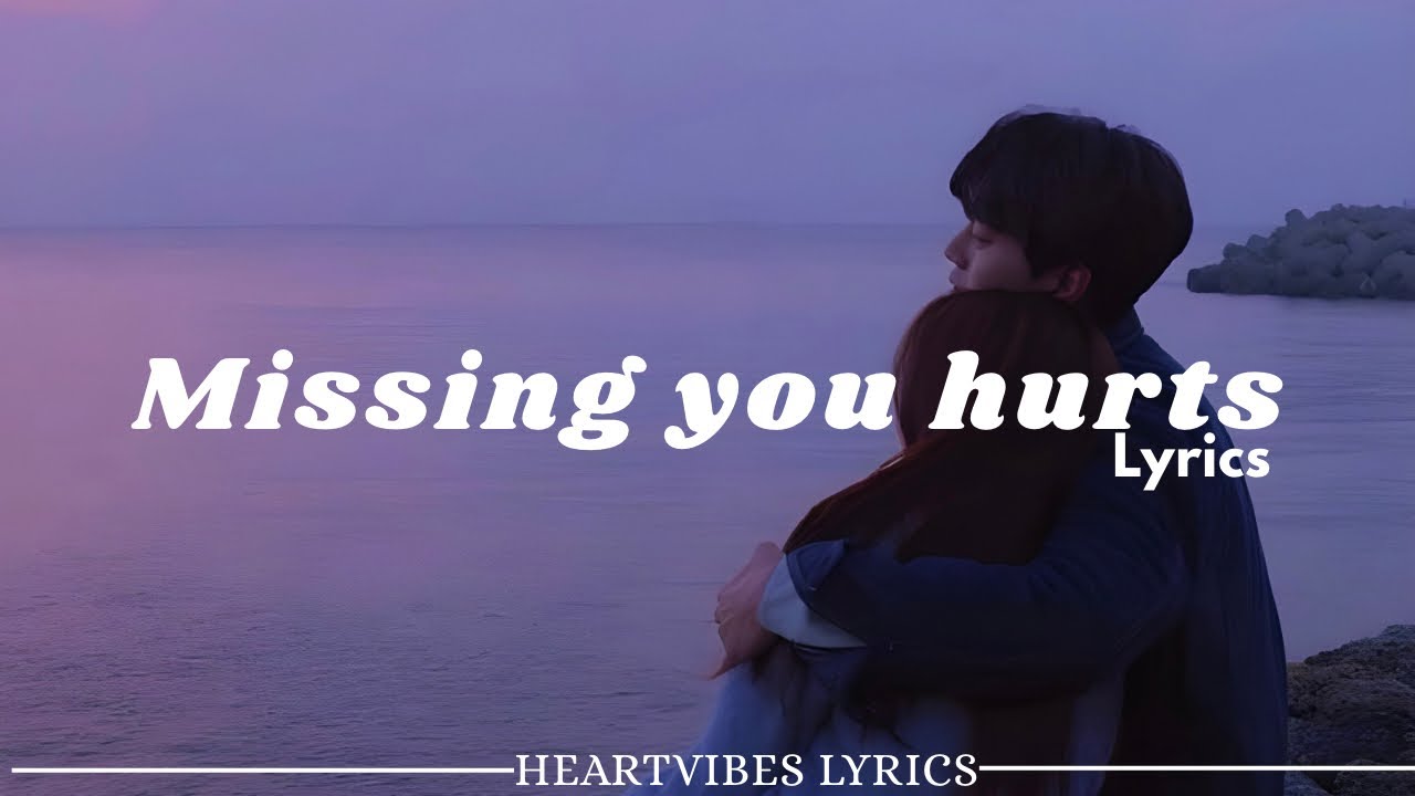 Missing You Hurts | HeartVibes Lyrics | Romantic Love Ballad Song - YouTube