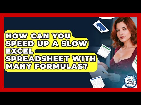 How Can You Speed Up A Slow Excel Spreadsheet With Many Formulas? - Docs and Sheets Pro