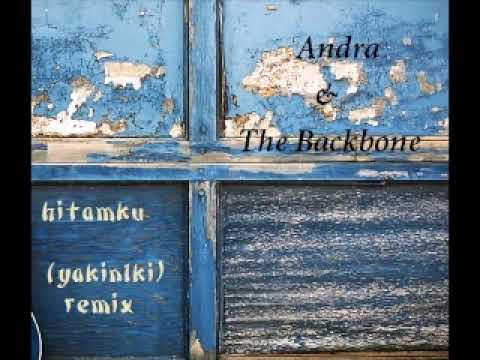 Andra and the backbone - Hitamku [Yakin1ki remix]