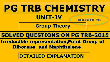 pgtrb Chemistry/Group theory/ Point group of diborane ,Naphthalene,Irreducible representation/2015