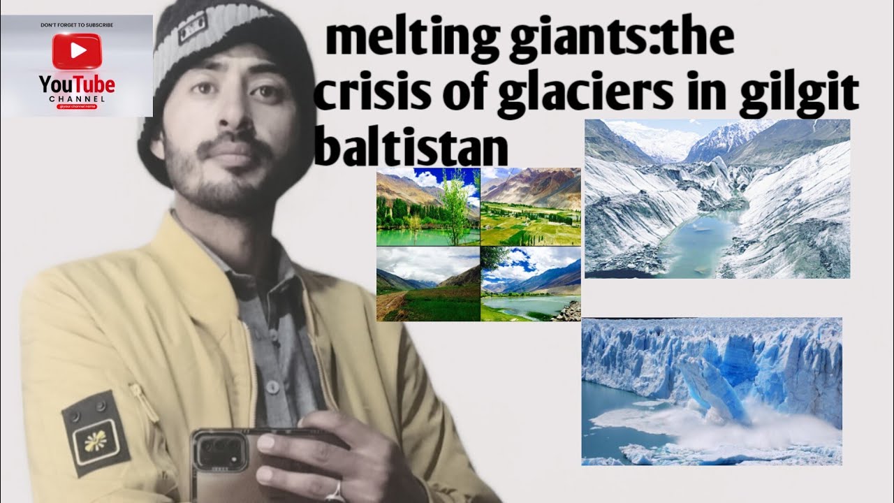 ''Form ice to 💦 water: The threat of vanishing glaciers in Gilgit ...