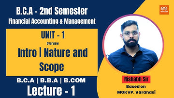 Lec -1 | Financial Accounting & Management - Unit 1 Overview | Introduction, Nature and Scope | BCA