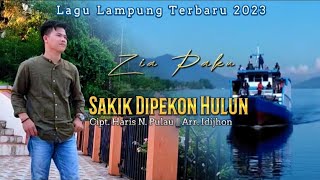 Lagu Lampung Terbaru 2023 || SAKIK DI PEKON HULUN || Zia Paku _ Cipt: Haris N. Pulau