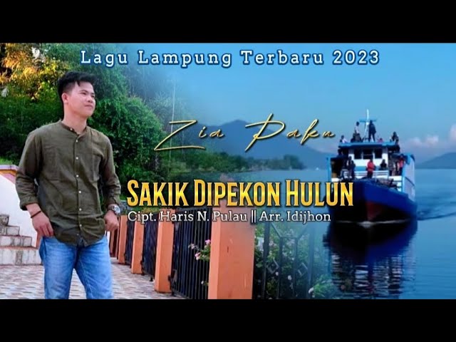 Lagu Lampung Terbaru 2023 || SAKIK DI PEKON HULUN || Zia Paku _ Cipt: Haris N. Pulau class=