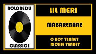 LIL MERI x C BOY TEANET x RICHIE TEANET - MABAREBARE