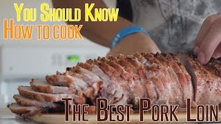 You Should Know: How To Cook the BEST Pork Loin You'll Ever Have!