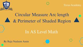 001 | Circular Measure | Arc Length & Perimeter of Shaded Region | A Level Math || Torus Academy
