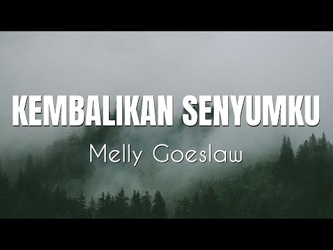 Kembalikan Senyumku - Melly Goeslaw ( Lyrik)