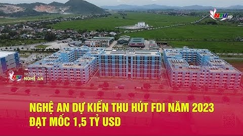 Nghệ An dự kiến thu hút FDI năm 2023 đạt mốc 1,5 tỷ USD