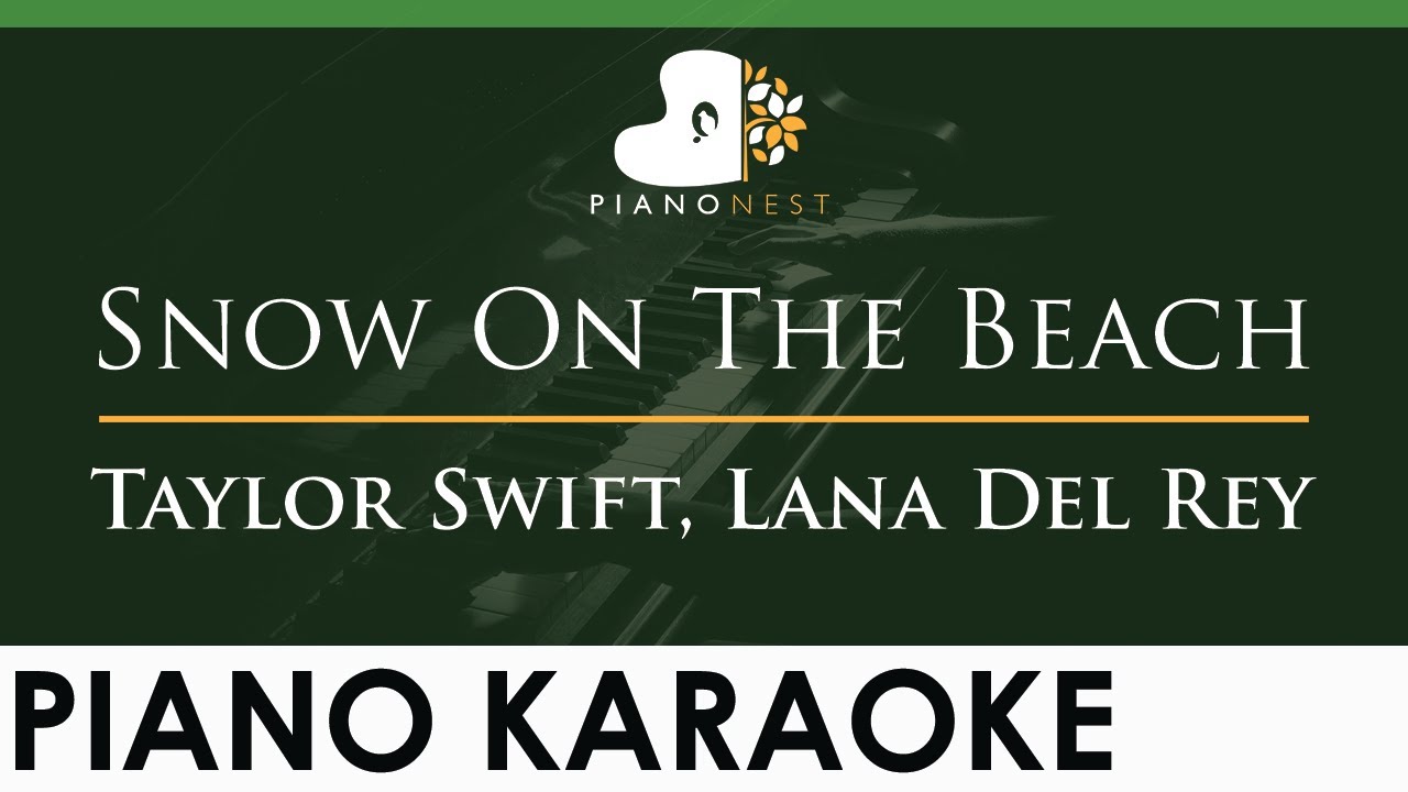 Taylor Swift, Lana Del Rey - Snow On The Beach - LOWER Key (Piano Karaoke Instrumental)