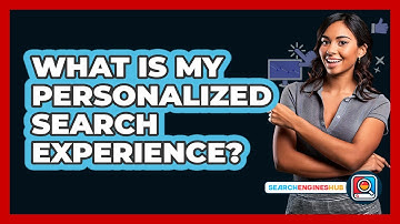 What Is My Personalized Search Experience?