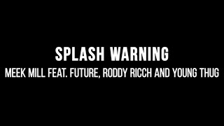 Meek Mill - Splash Warning (ft. Future, Roddy Ricch and Young Thug) (Lyrics)