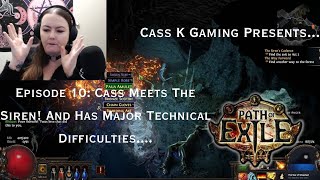 The PoE Chronicles: Episode 10: Cass Vs The Siren! Act 1's Final Boss!