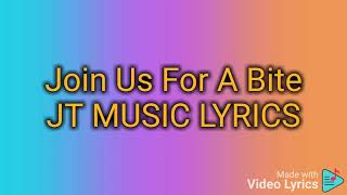 Join Us For a Bite JT Music Lyrics