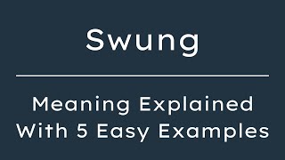 What Does Swung Mean? Swung Meaning In English With 5 Example Sentences