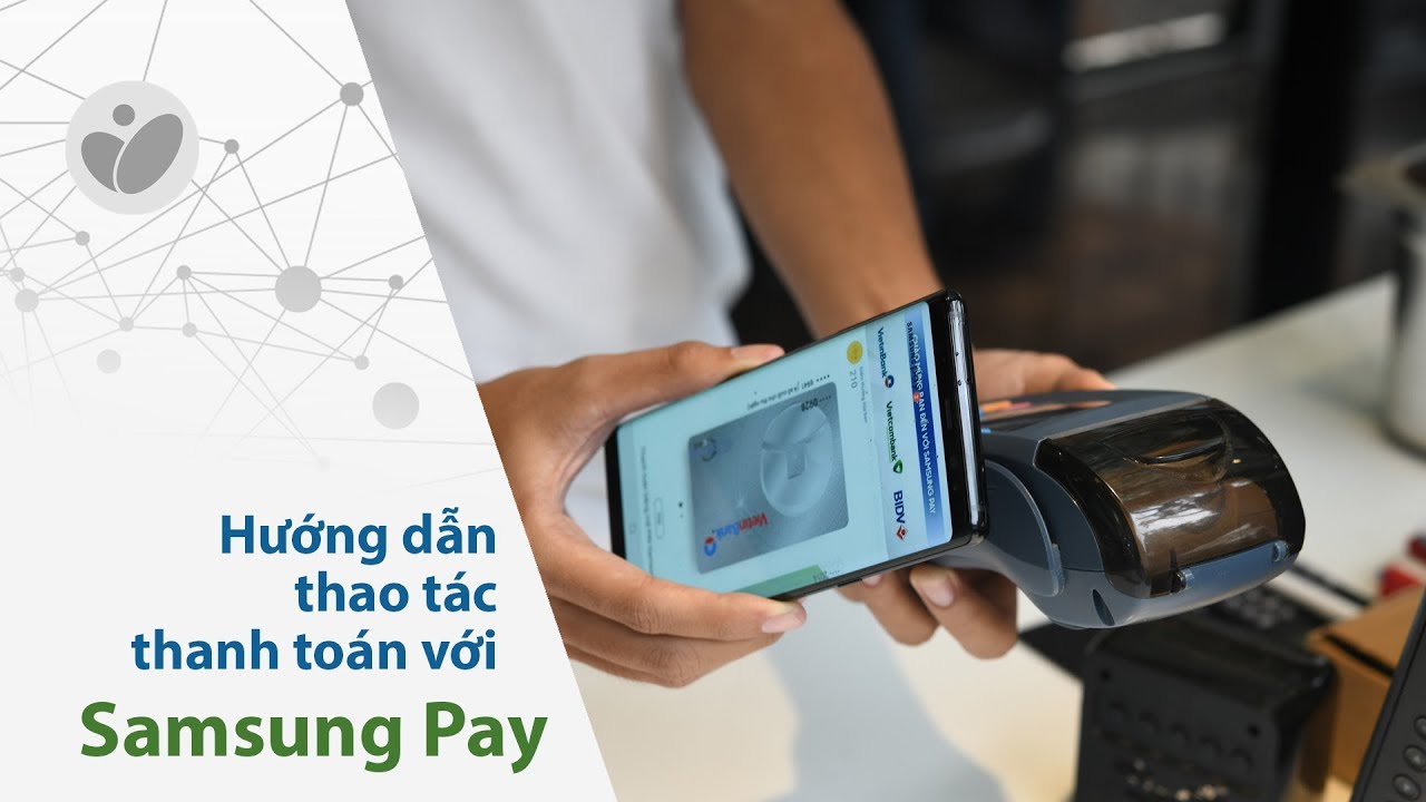 samsung pay บัตรเดบิต  New Update  Samsung Pay: hướng dẫn quẹt điện thoại để thu tiền khách hàng