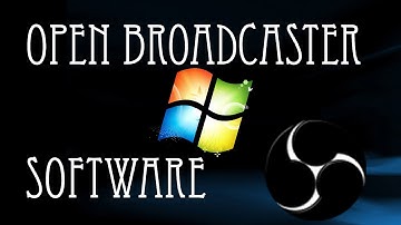 How to Setup Open Broadcaster Software