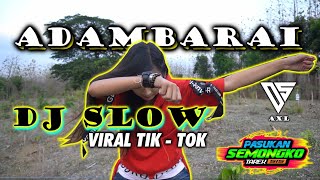 DJ YANG LAGI VIRAL | ADAMBARAI VERSI SEMONGKO SIKAT - DJ AXL JSB