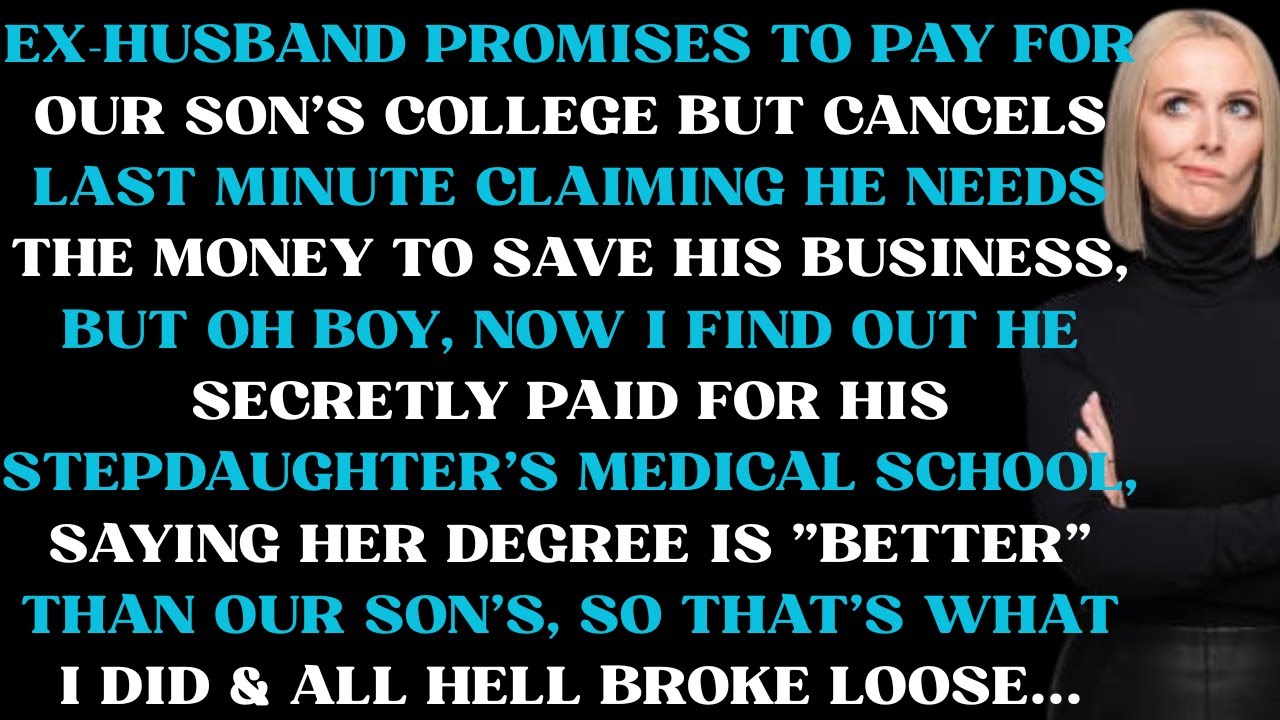 Ex husband promises to pay for our son's college but cancels last minute saying he needs money to
