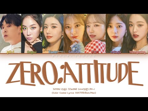 {VOSTFR} SOYOU (소유) x IZ*ONE (아이즈원) _ 'ZERO:ATTITUDE' [Feat. pH-1] (Color Coded Lyrics Français/가사)