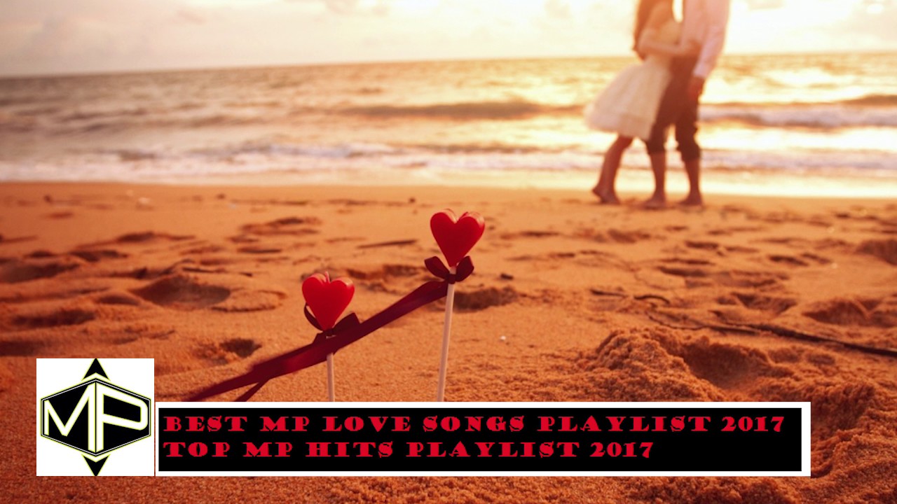Best MP Love Songs Playlist 2017 Top MP Hits Playlist 2017 YouTube