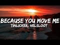 Tinlicker Helsloot Because You Move Me Lyrics Tinlicker Helsloot Because You Move Me Lyrics