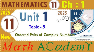 Ordered Pairs of Complex Numbers | Class 11 Maths Chapter 1 Topic 5 | New Book 2025 | PCTB