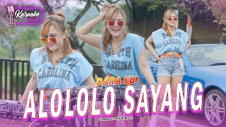 ALOLOLO SAYANG Remix - Dara Fu | Ting Ting Tang Ting Sayang Viral Tiktok (KARAOKE VERSION)