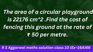 The Area Of A Circular Playground Is 22176 Cm2 .Find The Cost Of Fencing This Ground...