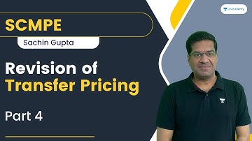 Revision of Transfer Pricing | Part 4 | SCMPE | Sachin Gupta | CA Final
