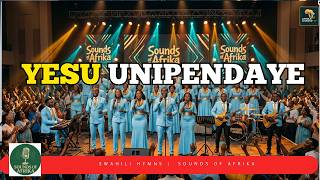 Yesu Unipendaye By Sounds of Afrika  (Tenzi za Rohoni No. 26)