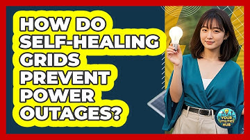 How Do Self-healing Grids Prevent Power Outages? - Your Utilities Hub