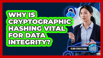 Why Is Cryptographic Hashing Vital For Data Integrity? - Cloud Stack Studio